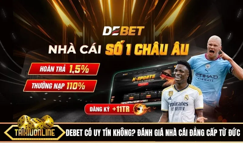 Debet có uy tín không? Đánh giá nhà cái đẳng cấp từ Đức