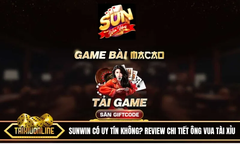 Sunwin có uy tín không? Review chi tiết ông vua Tài Xỉu