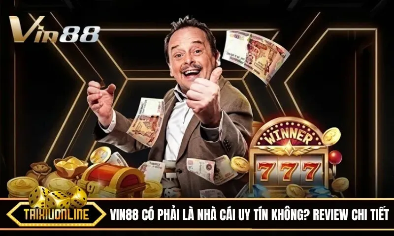 Vin88 có phải là nhà cái uy tín không? Review chi tiết nhất