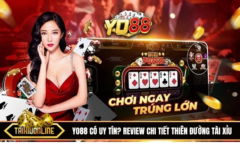 Yo88 có thực sự uy tín? Review chi tiết thiên đường Tài Xỉu đổi thưởng